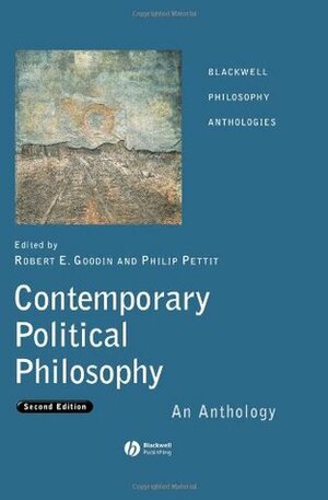 Contemporary Political Philosophy: An Anthology by Philip Pettit, Robert E. Goodin