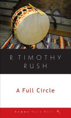 A Full Circle by R. Timothy Rush
