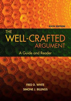 The Well-Crafted Argument (with 2016 MLA Update Card) by Simone J. Billings, Fred D. White