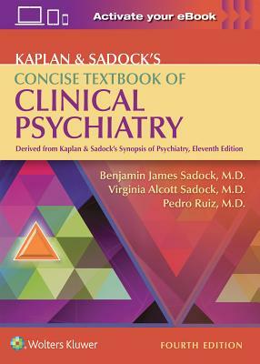 Kaplan & Sadock's Concise Textbook of Clinical Psychiatry by Virginia A. Sadock, Pedro Ruiz, Benjamin Sadock