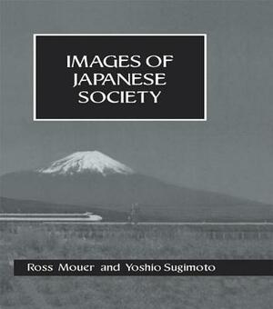 Images Of Japanese Society Hb by Ross Mouer, Yoshio Sugimoto