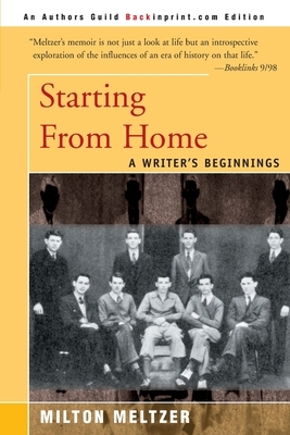 Starting from Home: A Writer's Beginnings by Milton Meltzer