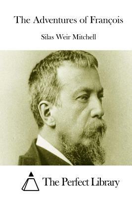 The Adventures of François by Silas Weir Mitchell
