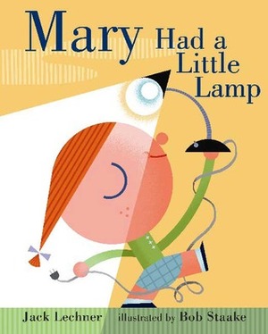 Mary Had a Little Lamp by Jack Lechner, Bob Staake