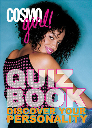 CosmoGIRL! Quiz Book: Discover Your Personality by CosmoGIRL! Magazine