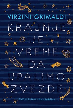 Krajnje je vreme da upalimo zvezde by Virginie Grimaldi