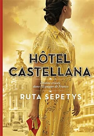Hôtel Castellana : destins croisés dans l'Espagne de Franco by Ruta Sepetys