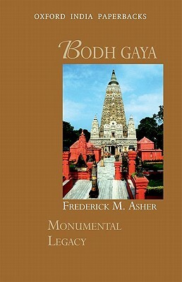 Bodh Gaya by Frederick M. Asher