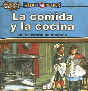 La Comida y la Cocina en la Historia de America = Food and Cooking in American History by Dana Meachen Rau