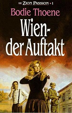 Wien - der Auftakt by Bodie Thoene