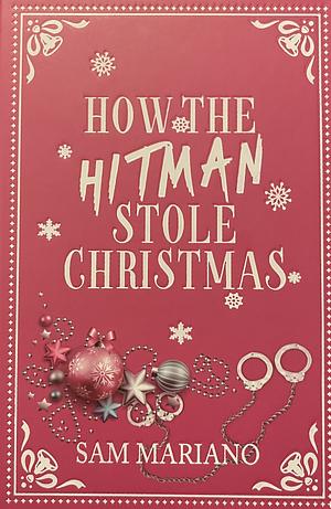 How the Hitman Stole Christmas by Sam Mariano