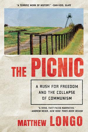 The Picnic: A Rush for Freedom and the Collapse of Communism by Matthew Longo