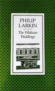 The Whitsun Weddings: Poems by Philip Larkin