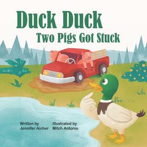 Duck Duck: Two Pigs Got Stuck by Jennifer Aicher