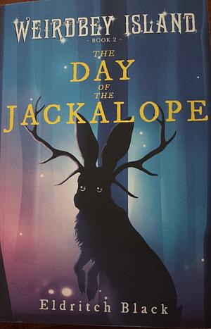 The Day of the Jackalope, Book 2 by Eldritch Black