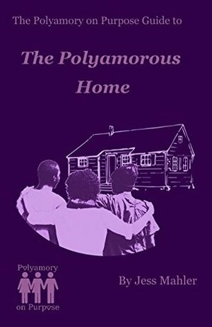 The Polyamorous Home by Jess Mahler
