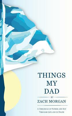 Things My Dad by Zach Morgan