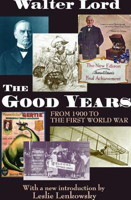 The Good Years: From 1900 to the First World War by Harold D. Lasswell, Walter Lord