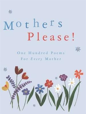 Mothers Please!: One Hundred Poems for Every Mother by Douglas Brooks-Davies