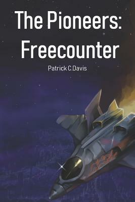 The Pioneers: Freecounter by Patrick Davis, Patrick C. Davis