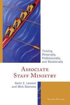 Associate Staff Ministry: Thriving Personally, Professionally, and Relationally by Mick Boersma, Kevin E. Lawson