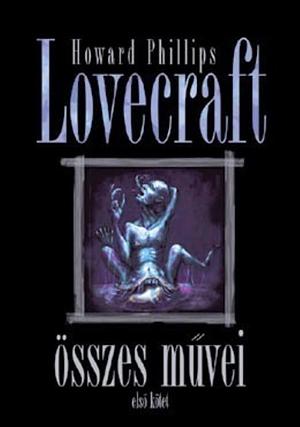 Howard Phillips Lovecraft összes művei 1. by H.P. Lovecraft