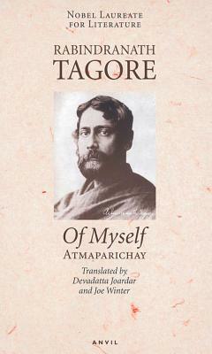 Of Myself: Atmaparichay by Rabindranath Tagore