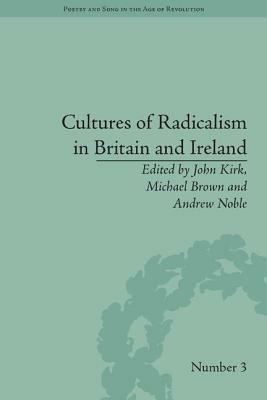 Cultures of Radicalism in Britain and Ireland by John Kirk