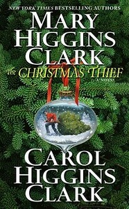 The Christmas Thief by Carol Higgins Clark, Mary Higgins Clark