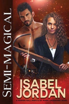 Semi-Magical: (A Harper Hall/Misfits of Magic Crossover Novel) by Isabel Jordan