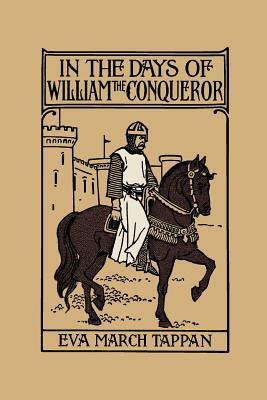 In the Days of William the Conqueror (Yesterday's Classics) by Eva March Tappan