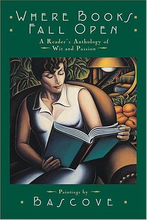 Where Books Fall Open by Virginia Woolf, Langston Hughes, Muriel Rukeyser, T.C. Boyle, Pablo Neruda, Roy Blount Jr., Umberto Eco, Charles Simic, Jerome Charyn, Lynne Sharon Schwartz, Anna Akhmatova, Jane Kenyon, Bascove, Joyce Carol Oates, Elizabeth Barrett Browning, Robertson Davies, Rainer Maria Rilke, Karen Chambers, Fran Lebowitz, Dorothy Parker, Edna St. Vincent Millay, Margaret Atwood, Mary Gordon, Richard Wilbur, Wisława Szymborska, Raymond Carver, Calvin Trillin, Anne Fadiman, Jane Hirshfield, Billy Collins, Mary Stewart Hammond, Italo Calvino, Qin Zihao, Xi Murong