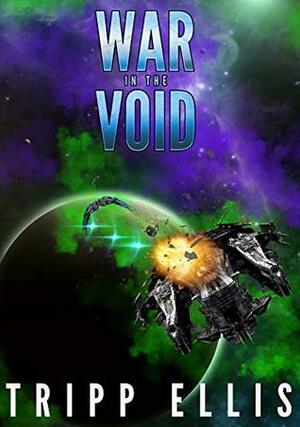 War in the Void: A Galactic Wars Prequel by Tripp Ellis