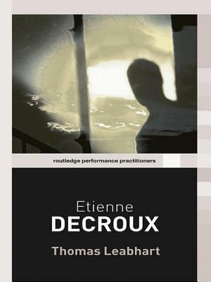 Etienne Decroux by Thomas Leabhart