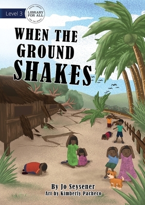 When The Ground Shakes by Jo Seysener