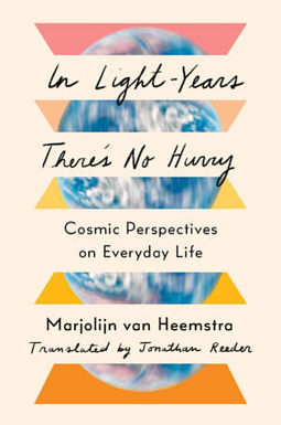 In Light Years There's No Hurry by Marjolijn van Heemstra