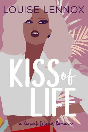 Kiss of Life by Louise Lennox