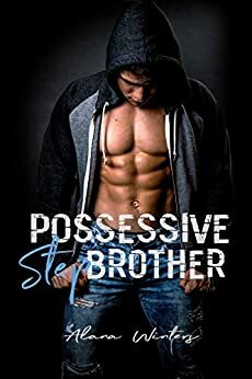 Possessive Stepbrother by Katie Welter, Alana Winters, Jessica Miller