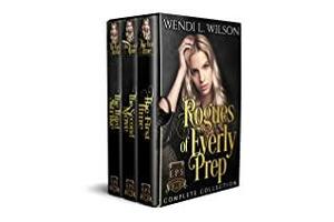 Rogues of Everly Prep: The Complete Collection by Wendi Wilson