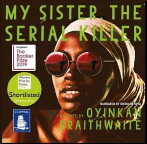 My Sister, the Serial Killer by Oyinkan Braithwaite