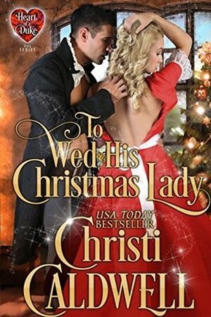 To Wed His Christmas Lady by Christi Caldwell