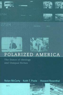 Polarized America: The Dance of Ideology and Unequal Riches by Nolan M. McCarty, Howard Rosenthal