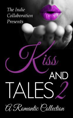 Kiss and Tales 2: A Romantic Collection by Chris Raven, Greatest Poet Alive, Alan Hardy