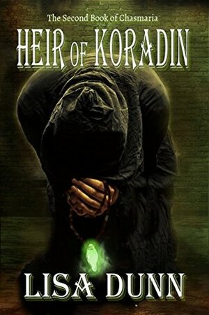 Heir of Koradin: The Second Book of Chasmaria (The Chasmaria Chronicles 2) by Lisa Dunn