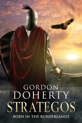 Strategos: Born in the Borderlands by Gordon Doherty