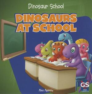 Dinosaurs at School by Alex Appleby