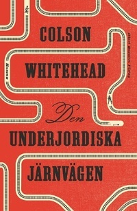 Den underjordiska järnvägen by Colson Whitehead, Niclas Nilsson