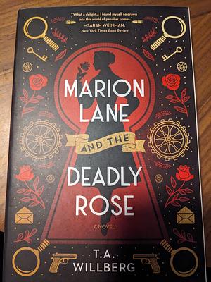 Marion Lane and the Deadly Rose: A Novel by T.A. Willberg, T.A. Willberg
