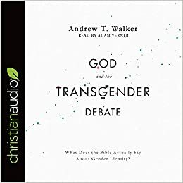 God and the Transgender Debate by Andrew T. Walker