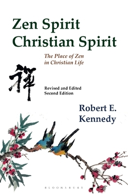 Zen Spirit, Christian Spirit: Revised and Updated Second Edition by Robert Kennedy
